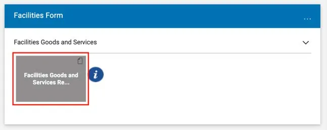 Select the Facilities Supplies and Related Services tile and then the Facilities Goods and Services Request Form tile.