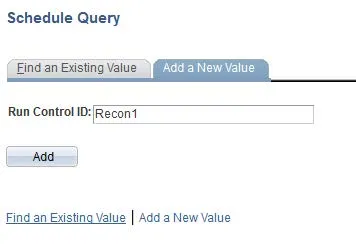 In Schedule Query screen, click Add a New Value tab to create a new Run Control. 
